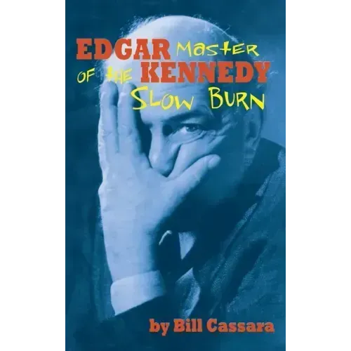 Edgar Kennedy (hardback): Master of the Slow Burn