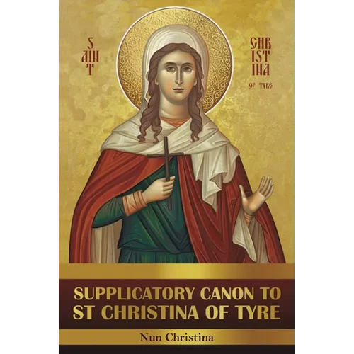 Supplicatory Canon to Saint Christina of Tyre