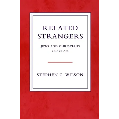 Related Strangers: Jews and Christians 70-170 C.E.