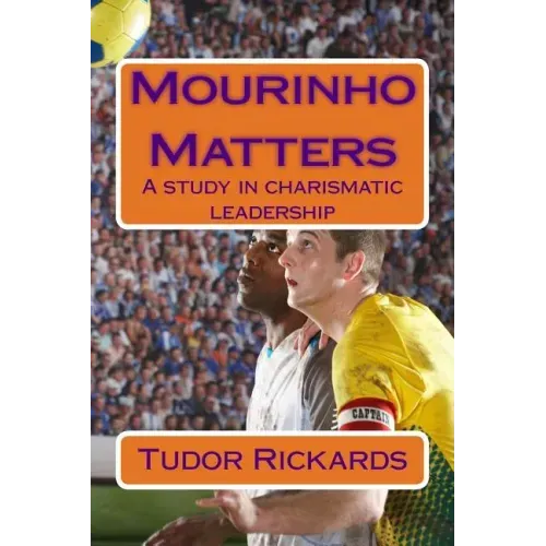 Mourinho Matters: A study in charismatic leadership