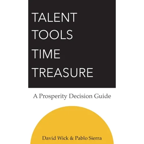 Talent Tools Time Treasure - A Prosperity Decision Guide