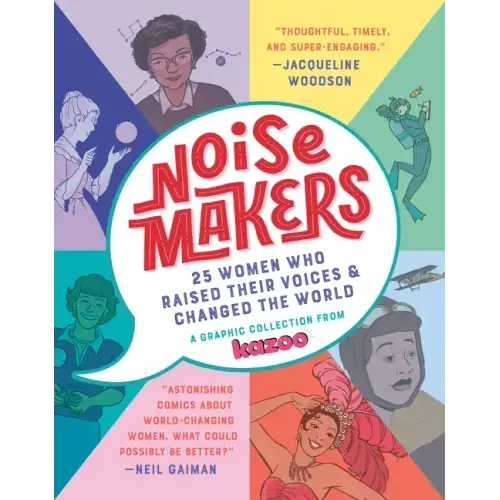 Noisemakers: 25 Women Who Raised Their Voices & Changed the World - A Graphic Collection from Kazoo