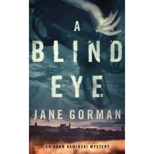 A Blind Eye: Book 1 in the Adam Kaminski mystery series