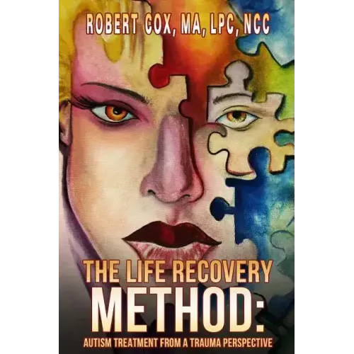 The Life Recovery Method: Treating Autism From a Trauma Perspective