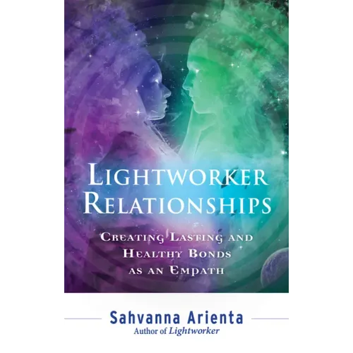 Lightworker Relationships: Creating Lasting and Healthy Bonds as an Empath