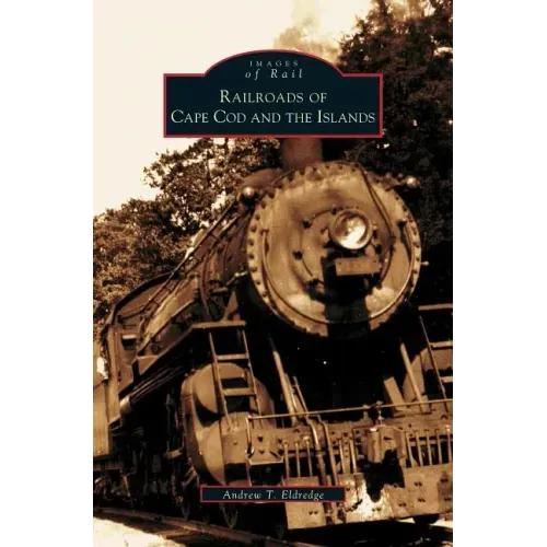 Railroads of Cape Cod and the Islands
