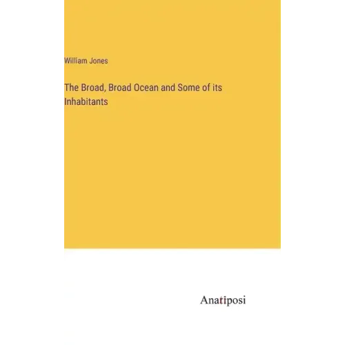 The Broad, Broad Ocean and Some of its Inhabitants