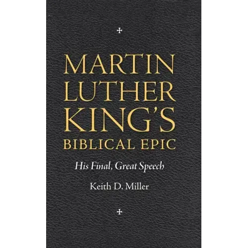 Martin Luther King's Biblical Epic: His Final, Great Speech