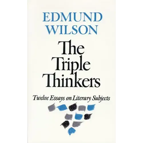 The Triple Thinkers: Twelve Essays on Literary Subjects