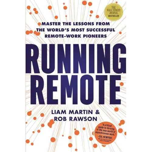 Running Remote: Master the Lessons from the World's Most Successful Remote-Work Pioneers