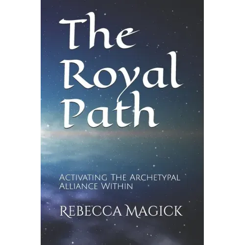 The Royal Path: Activating The Archetypal Alliance Within