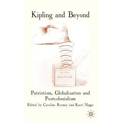 Kipling and Beyond: Patriotism, Globalisation and Postcolonialism