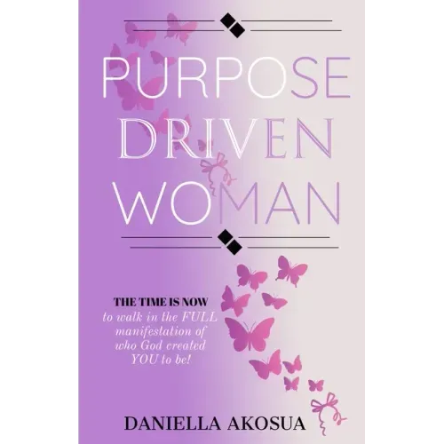 Purpose Driven Woman: The Time Is Now