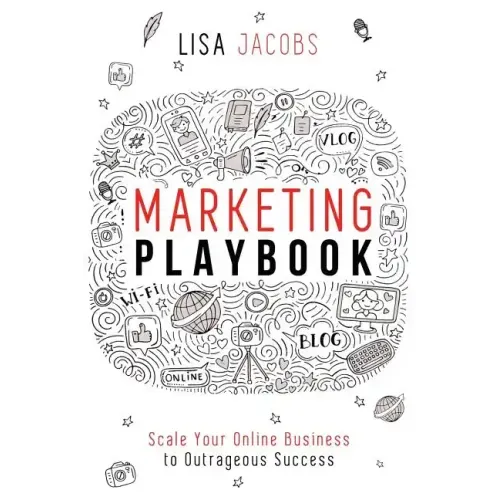 Marketing Playbook: Scale Your Online Business to Outrageous Success