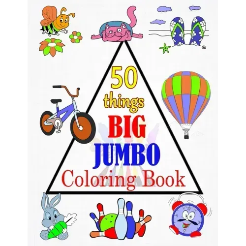 50 things BIG & JUMBO Coloring Book: 50 Coloring Pages, Easy, LARGE, GIANT Picture Coloring Books for Toddlers, Kids Ages 2-4, Early Learning, Prescho