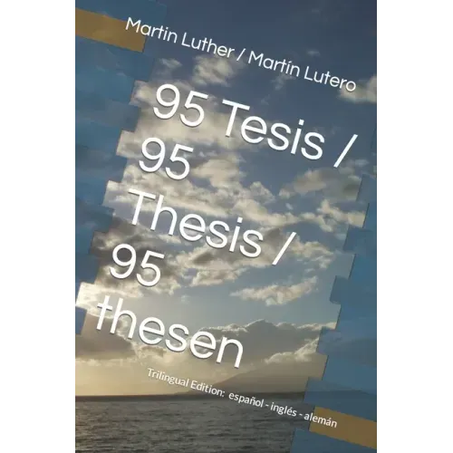 95 Tesis / 95 Thesis / 95 thesen: Edición trilingüe: español - inglés - alemán