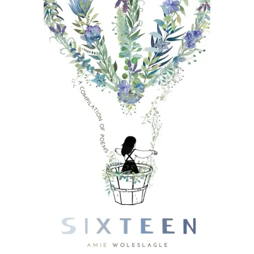 Sixteen: A Compilation of Poems