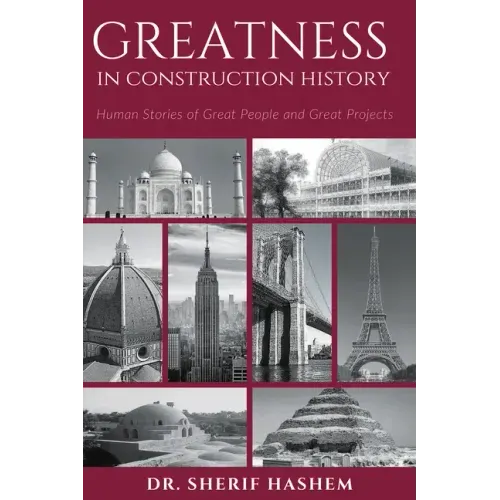 Greatness in Construction History: Human Stories of Great People and Great Projects