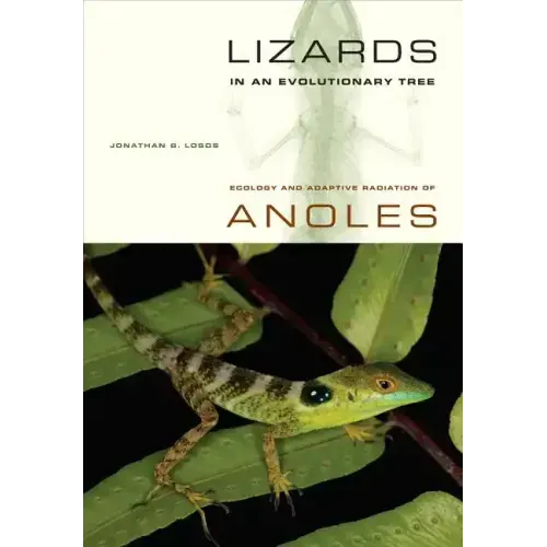 Lizards in an Evolutionary Tree: Ecology and Adaptive Radiation of Anoles Volume 10
