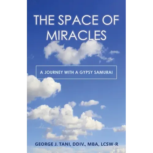The Space of Miracles: A Journey with a Gypsy Samurai