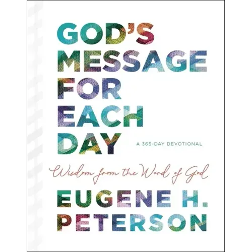 God's Message for Each Day: Wisdom from the Word of God (a 365-Day Devotional)