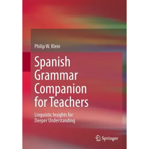 Spanish Grammar Companion for Teachers: Linguistic Insights for Deeper Understanding
