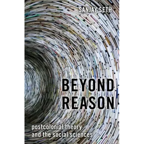 Beyond Reason: Postcolonial Theory and the Social Sciences