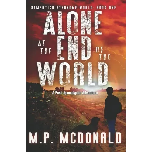 Alone at the End of the World: A Post-Apocalyptic Adventure