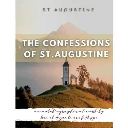 The Confessions of St. Augustine: An autobiographical work by Saint Augustine of Hippo generally considered one of Augustine's most important texts