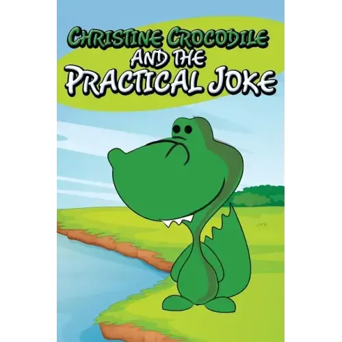 Christine Crocodile and the Practical Joke
