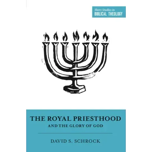 The Royal Priesthood and the Glory of God