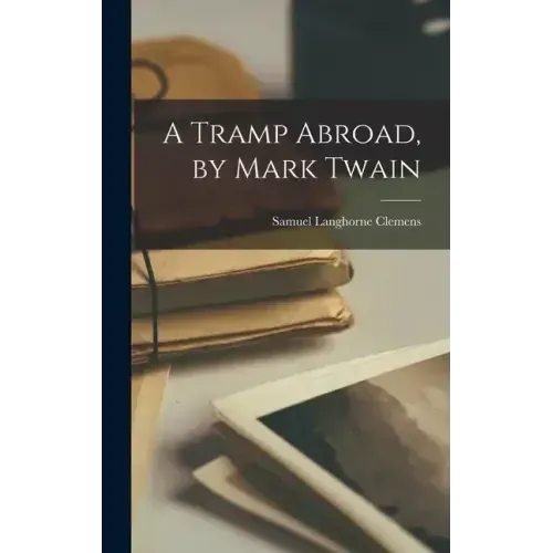 A Tramp Abroad, by Mark Twain