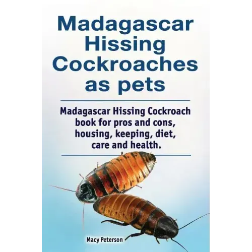 Madagascar hissing cockroaches as pets. Madagascar hissing cockroach book for pros and cons, housing, keeping, diet, care and health.