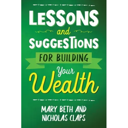 Lessons and Suggestions for Building Your Wealth
