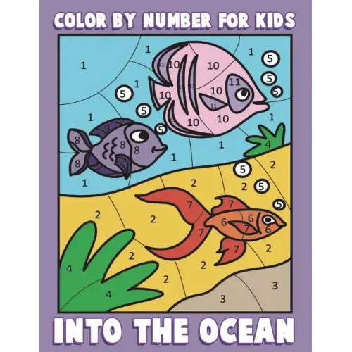 Color By Number for Kids: Into the Ocean: Sea Life Coloring Book for Children with Ocean Animals