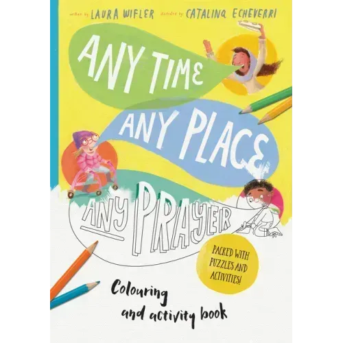 Any Time, Any Place, Any Prayer Coloring and Activity Book: Coloring, Puzzles, Mazes and More