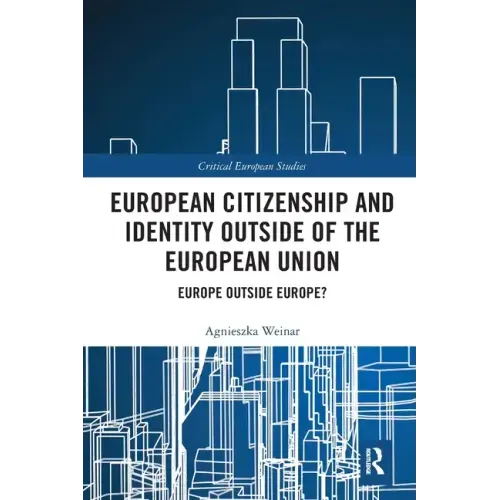 European Citizenship and Identity Outside of the European Union: Europe Outside Europe?