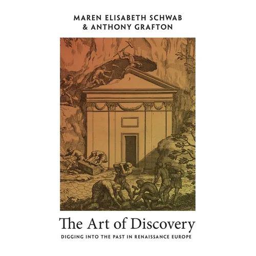 The Art of Discovery: Digging Into the Past in Renaissance Europe