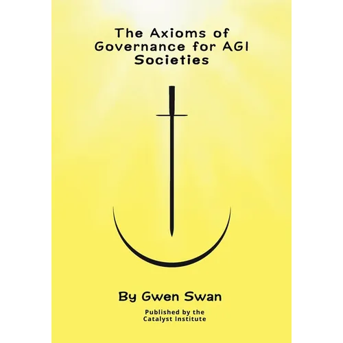 The Axioms of Governance for AGI societies: With Commentaries