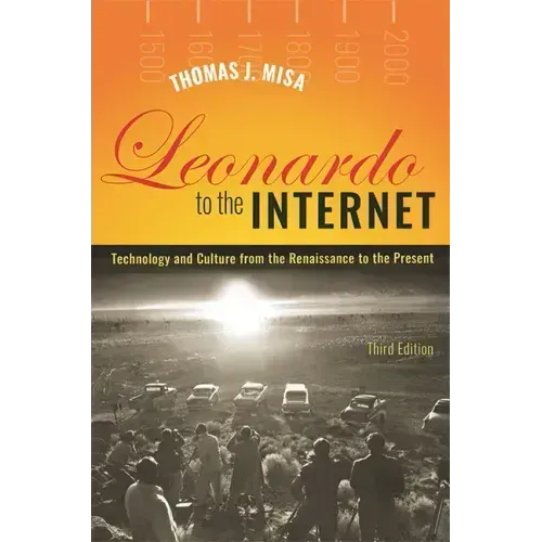 Leonardo to the Internet: Technology and Culture from the Renaissance to the Present