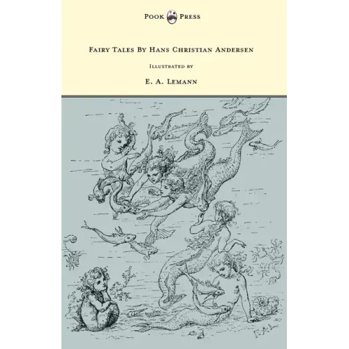 Fairy Tales By Hans Christian Andersen - Illustrated by E. A. Lemann