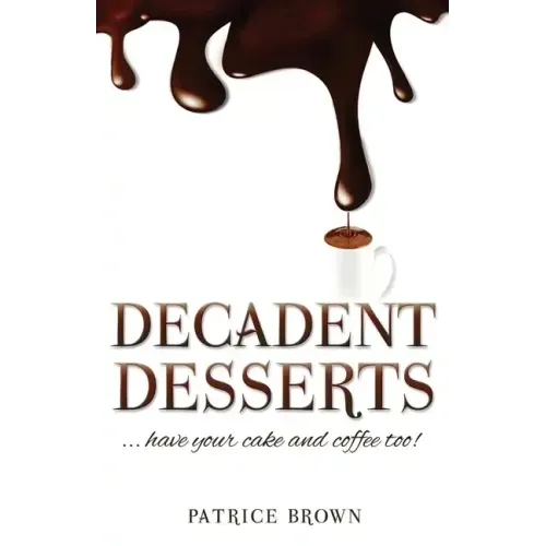 Decadent Desserts: ...have your cake and coffee too!