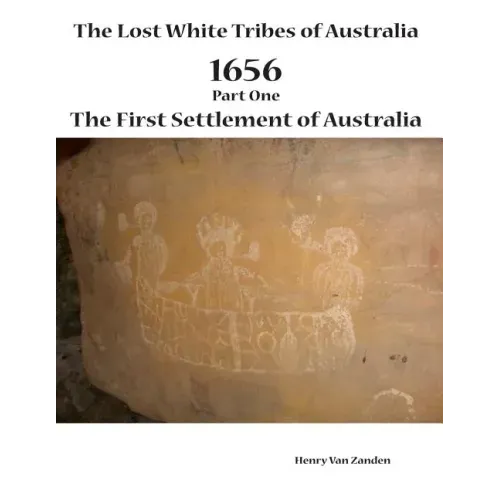 The Lost White Tribes of Australia Part 1: 1656 The First Settlement of Australia
