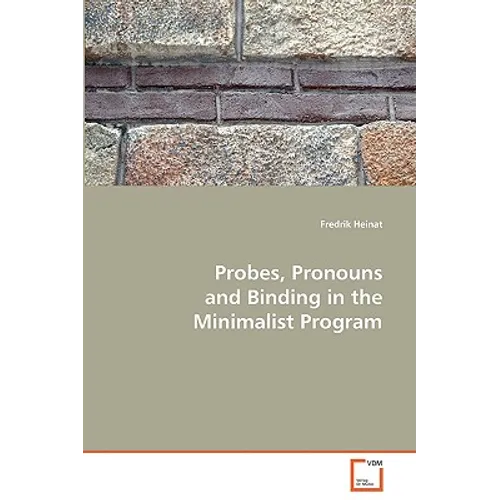 Probes, Pronouns and Binding in the Minimalist Program