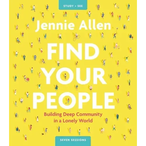Find Your People Bible Study Guide Plus Streaming Video: Building Deep Community in a Lonely World