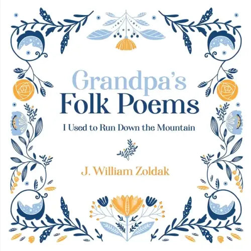 Grandpa's Folk Poems: I Used to Run Down the Mountain