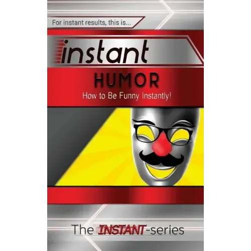 Instant Humor: How to Be Funny Instantly!