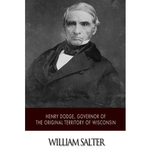 Henry Dodge, Governor of the Original Territory of Wisconsin
