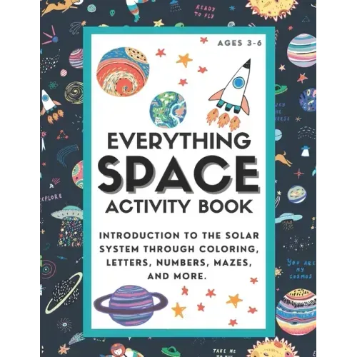 Everything Space Activity Book: Introduction to the Solar System through coloring, letters, numbers, mazes, and more.