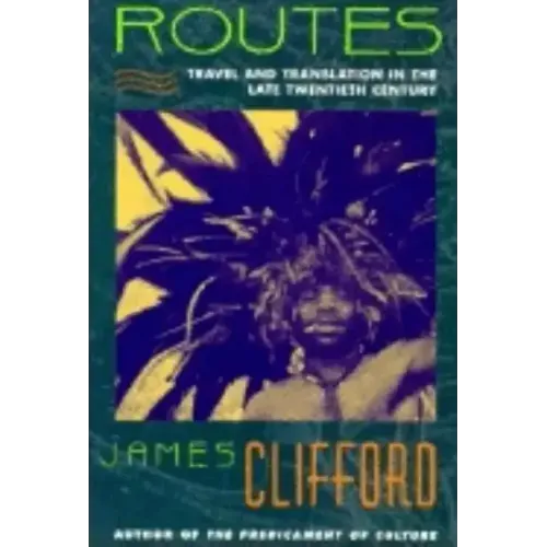 Routes: Travel and Translation in the Late Twentieth Century